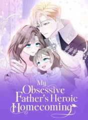 My Obsessive Father’s Heroic Homecoming Manga