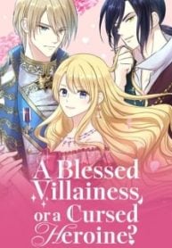 A Blessed Villainess, or a Cursed Heroine