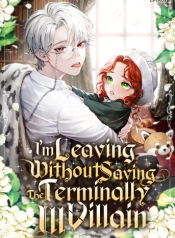 I’m Leaving Without Saving The Terminally Ill Villain Manga